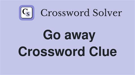 go away crossword clue|‘Go away!’ Crossword Clue